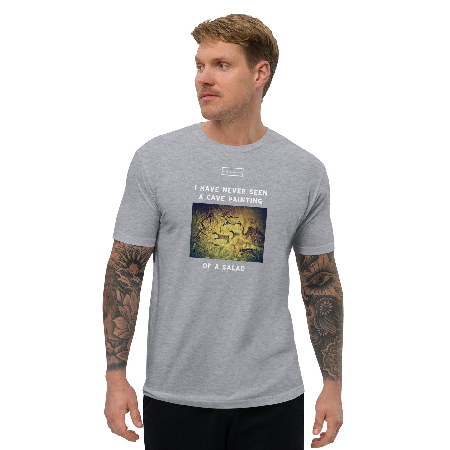 I Have Never Seen a Cave Painting of a Salad Men's Fitted T-shirt