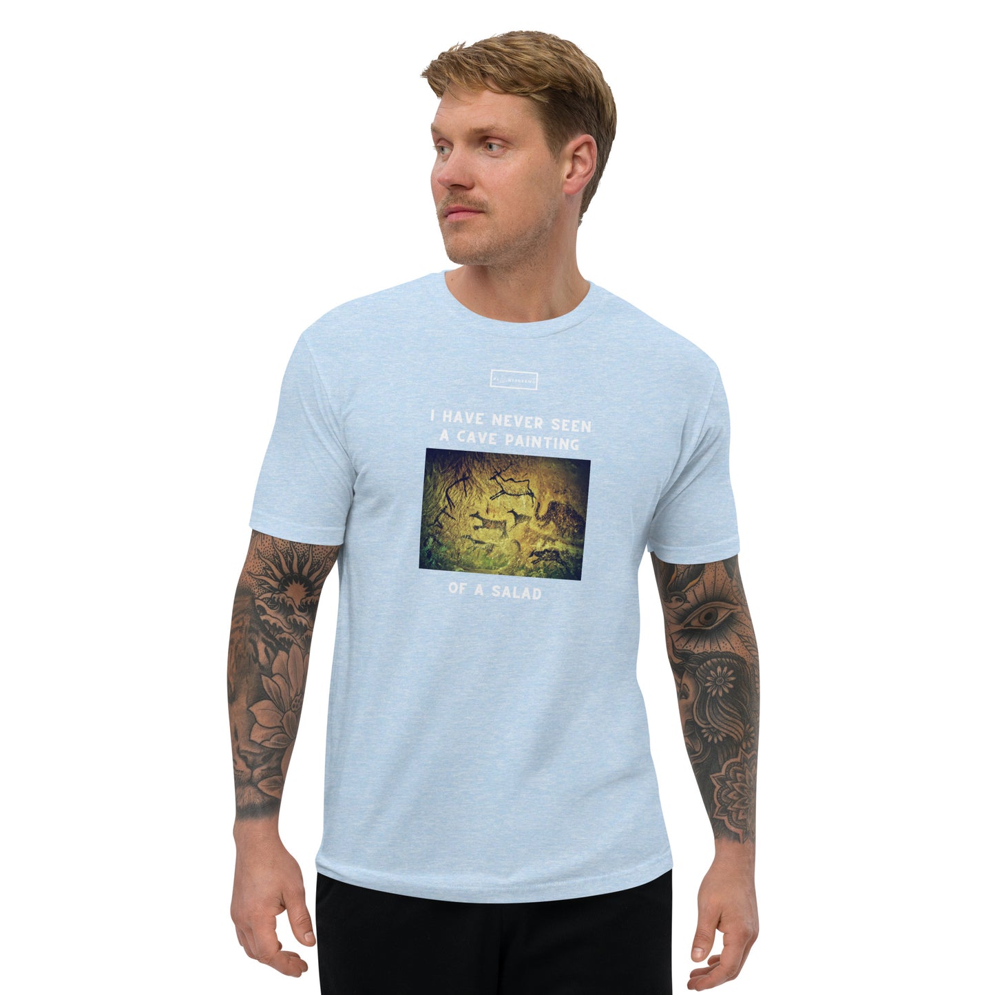 I Have Never Seen a Cave Painting of a Salad Men's Fitted T-shirt