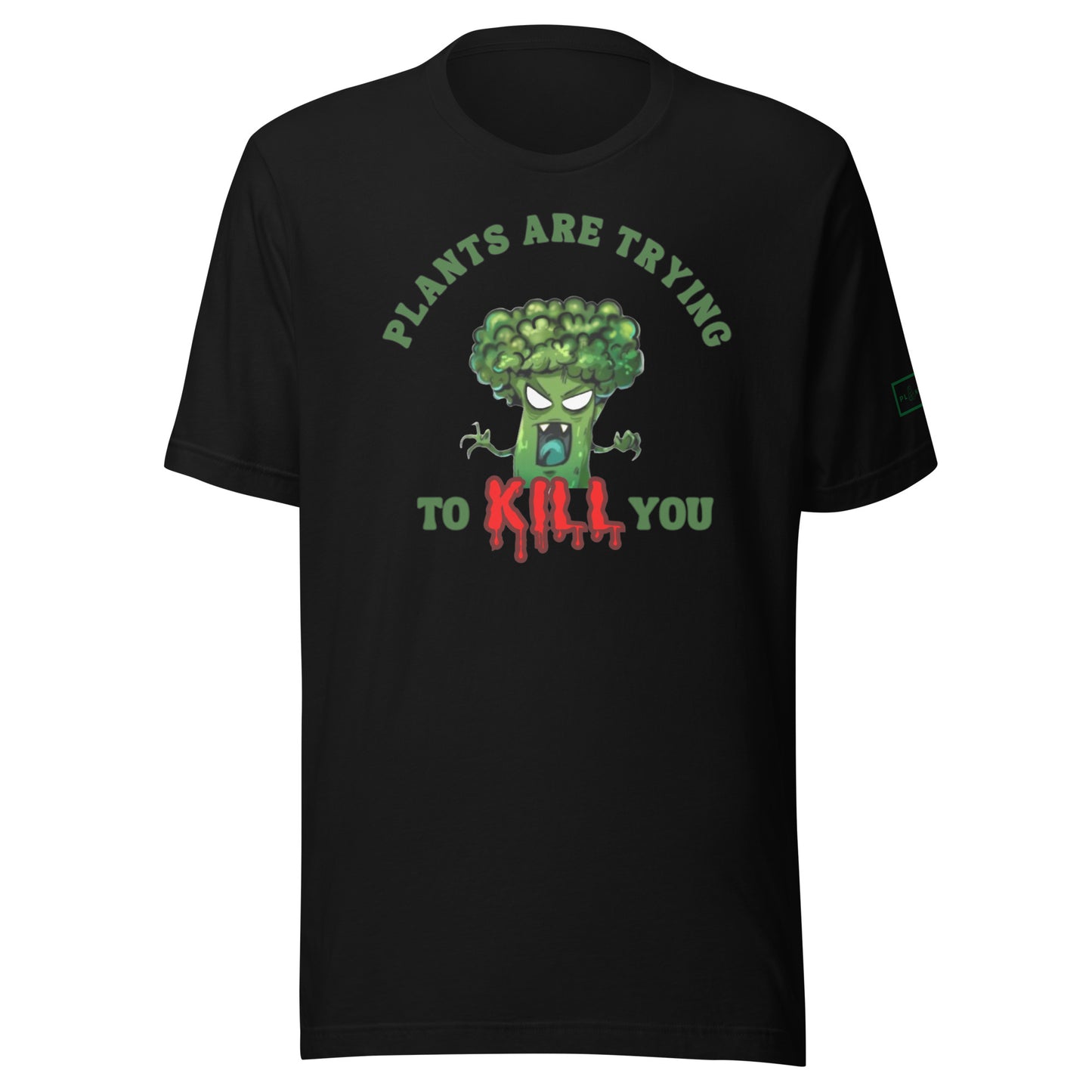 Plants Are Trying To K*ll You Unisex T-shirt