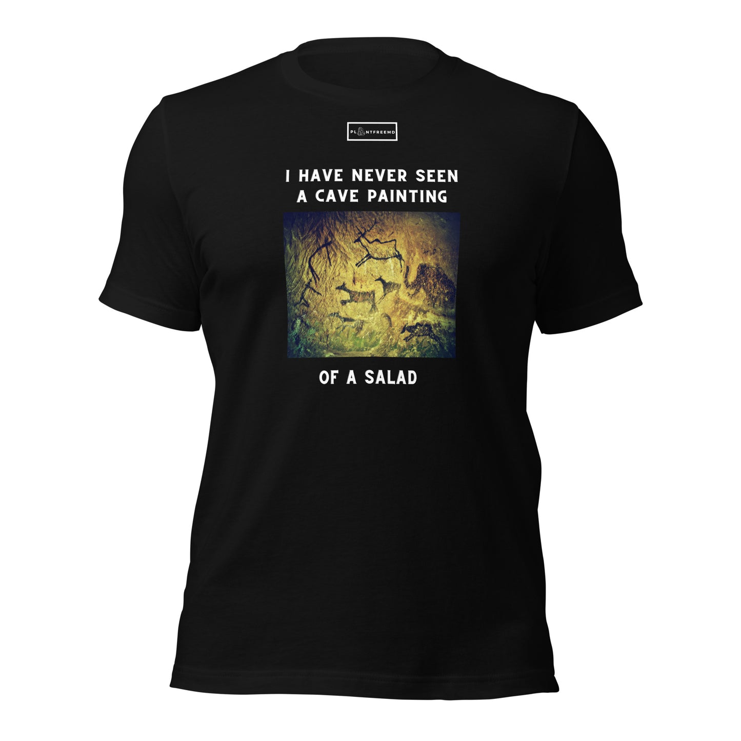 I Have Never Seen a Cave Painting of a Salad Unisex T-shirt