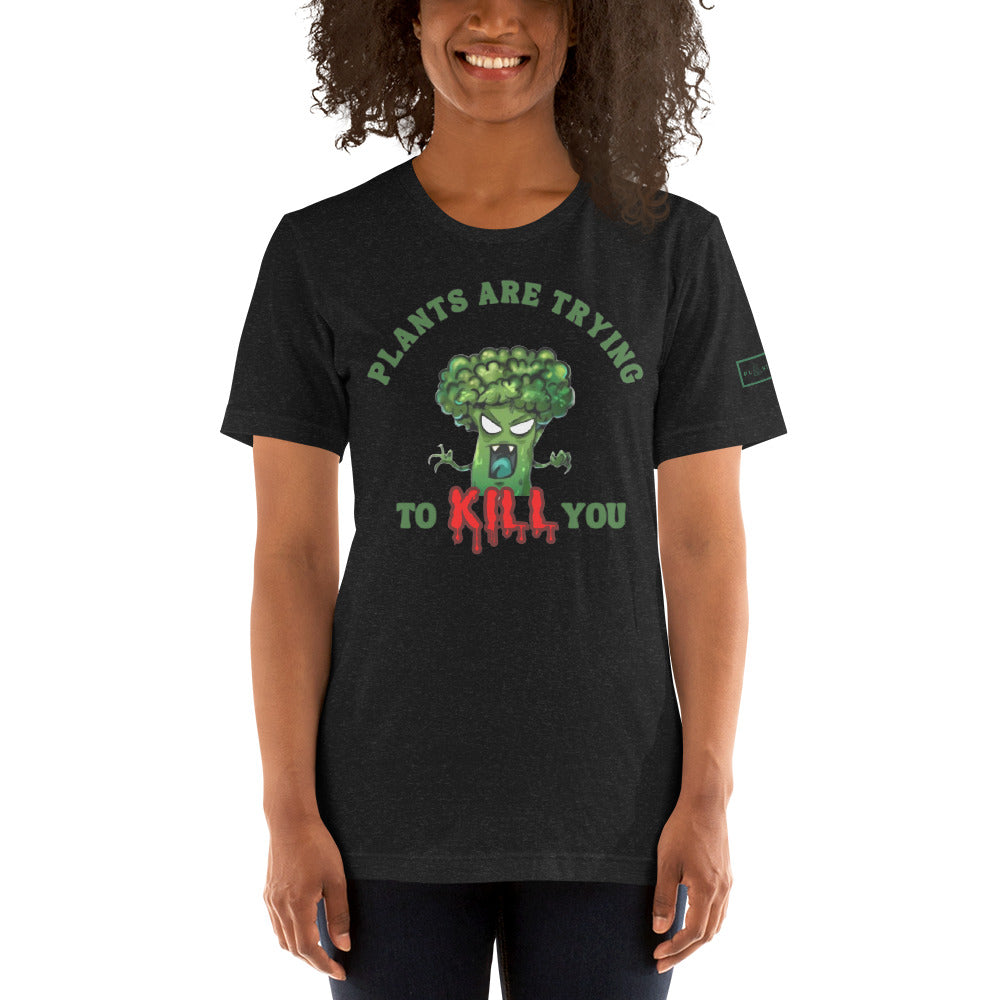 Plants Are Trying To K*ll You Unisex T-shirt