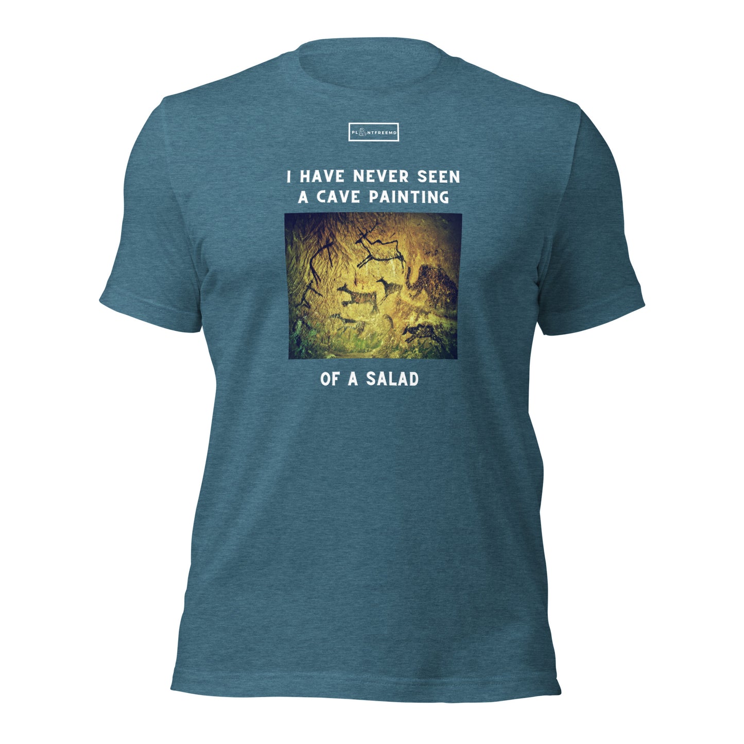 I Have Never Seen a Cave Painting of a Salad Unisex T-shirt