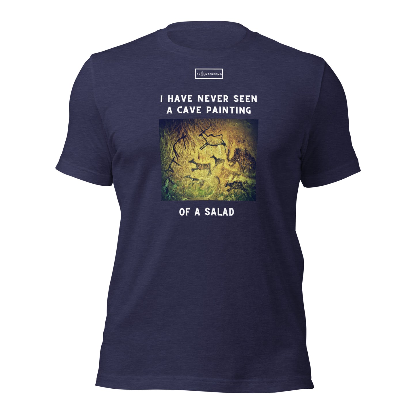 I Have Never Seen a Cave Painting of a Salad Unisex T-shirt