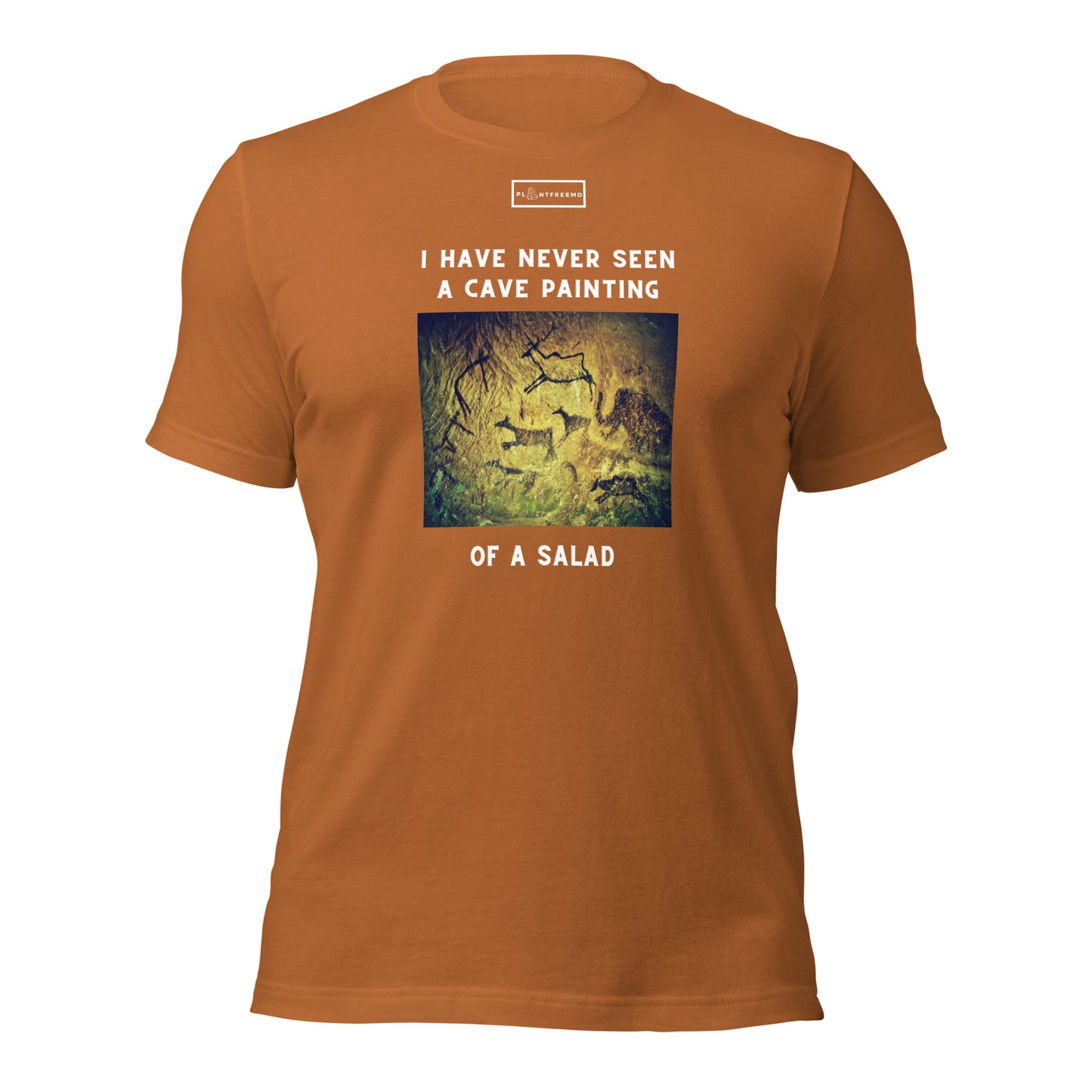 I Have Never Seen a Cave Painting of a Salad Unisex T-shirt