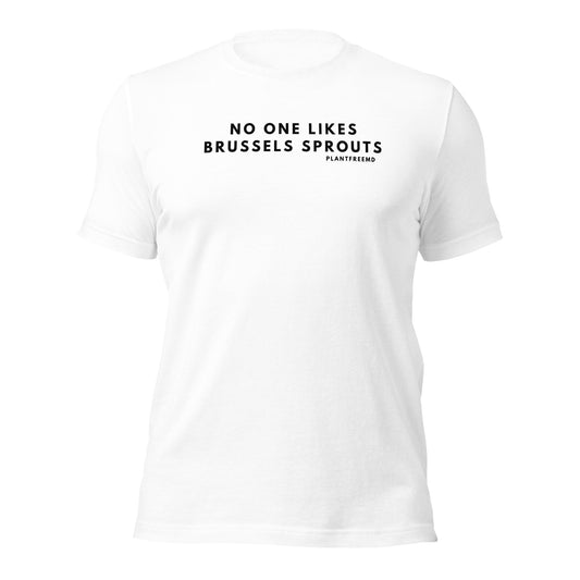 No One Likes Brussels Sprouts Unisex t-shirt