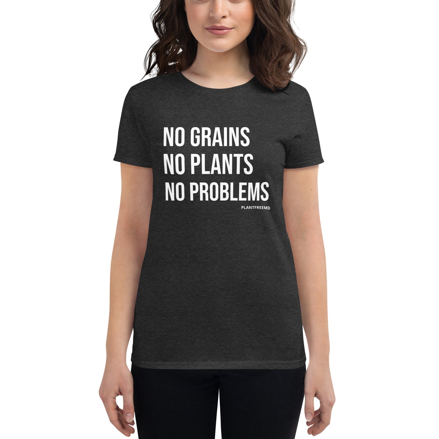 No Grains No Plants No Problem Women's Fitted T-shirt